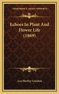 Echoes in Plant and Flower Life (1869)