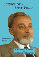 Echoes of a Lost Voice: Encounters with Primo Levi