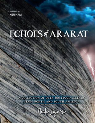 Echoes of Ararat: A Collection of Over 300 Flood Legends from North and South America - Nick Liguori