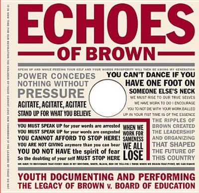 Echoes of Brown: Youth Documenting and Performing the Legacy of Brown V. Board of Education - Fine, Michelle, and Roberts, Rosemarie A, and Bloom, Janice