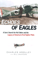 Echoes of Eagles: A Son's Search for His Father and the Legacy of America's First Fighter Pilots