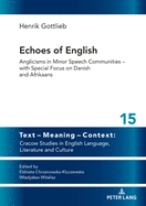 Echoes of English: Anglicisms in Minor Speech Communities - with Special Focus on Danish and Afrikaans