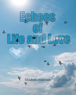 Echoes of Life and Love - Anderson, Elizabeth