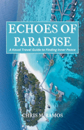 ECHOES OF PARADISE (A Kauai Travel Guide to Finding Inner Peace)