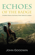 Echoes of the Badge: Stories from a National Park Service Career