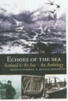 Echoes of the Sea: Scotland and the Sea--An Anthology - Armstrong, Ronald (Editor), and Osborne, Brian D (Editor)