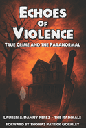 Echoes Of Violence: True Crime and the Paranormal