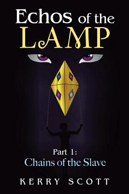 Echos of the Lamp: Part 1: Chains of the Slave - Scott, Kerry