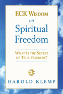 Eck Wisdom on Spiritual Freedom