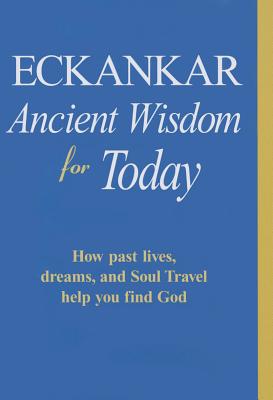 Eckankar-Ancient Wisdom for Today - Eckankar (Editor)