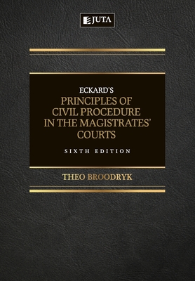 Eckard's Principles of Civil Procedure in the Magistrates' Courts - Broodryk, Theo