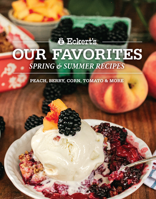 Eckert's Our Favorite Spring and Summer Recipes - Eckert, Angie