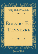 Eclairs Et Tonnerre (Classic Reprint)