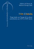 Eclats d'Autriche: Vingt ?tudes Sur l'Image de la Culture Autrichienne Aux Xxe Et Xxie Si?cles