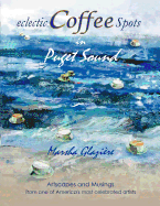 Eclectic COFFEE Spots in Puget Sound: Paintings, Photographs, Musings, Recipes