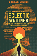 Eclectic Writings: Man's Strategy for Faith and Elevated Thoughts of Life (Latest Edition)