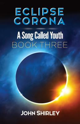 Eclipse Corona: A Song Called Youth Trilogy Book Three - Shirley, John