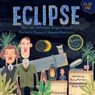Eclipse: How the 1919 Solar Eclipse Proved Einstein's Theory of General Relativity
