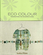 Eco Colour: Botanical Dyes for Beautiful Textiles