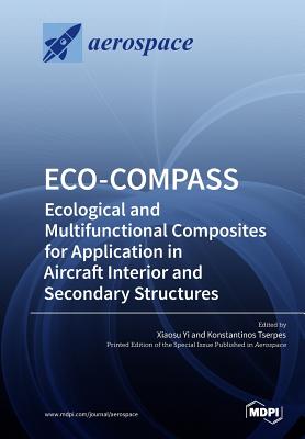 Eco-Compass: Ecological and Multifunctional Composites for Application in Aircraft Interior and Secondary Structures - Yi, Xiaosu (Guest editor), and Tserpes, Konstantinos (Guest editor)