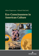 Eco-Consciousness in American Culture: Imperatives in the Age of the Anthropocene