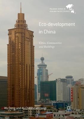 Eco-Development in China: Cities, Communities and Buildings - Deng, Wu, and Cheshmehzangi, Ali