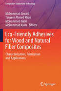 Eco-Friendly Adhesives for Wood and Natural Fiber Composites: Characterization, Fabrication and Applications