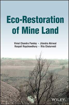 Eco-Restoration of Mine Land - Pandey, Vimal Chandra, and Ahirwal, Jitendra, and Roychowdhury, Roopali