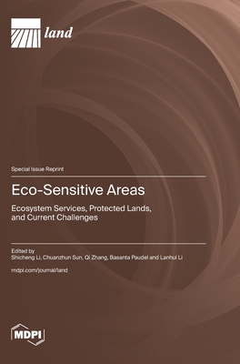 Eco-Sensitive Areas: Ecosystem Services, Protected Lands, and Current Challenges - Li, Shicheng (Guest editor), and Sun, Chuanzhun (Guest editor), and Zhang, Qi (Guest editor)