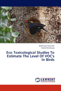 Eco Toxicological Studies to Estimate the Level of Voc's in Birds