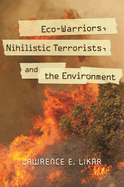 Eco-Warriors, Nihilistic Terrorists, and the Environment