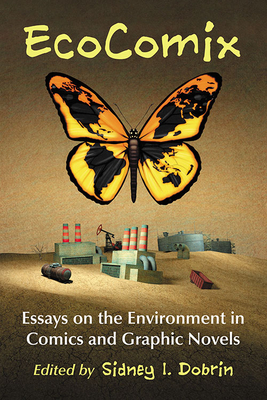 EcoComix: Essays on the Environment in Comics and Graphic Novels - Dobrin, Sidney I (Editor)