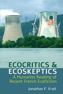 Ecocritics and Ecoskeptics: A Humanist Reading of Recent French Ecofiction