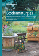 Ecodramaturgies: Theatre, Performance and Climate Change