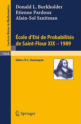 Ecole d'Ete de Probabilites de Saint-Flour XIX - 1989 - Burkholder, Donald L, and Hennequin, Paul-Louis (Editor), and Pardoux, Etienne