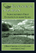 Ecological Agrarian: Agriculture's First Evolution in 10,000 Years