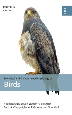 Ecological and Environmental Physiology of Birds - Bicudo, J Eduardo P W, and Buttemer, William A, and Chappell, Mark A