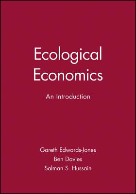 Ecological Economics: An Introduction - Edwards-Jones, Gareth, and Davies, Ben, and Hussain, Salman S