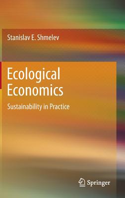 Ecological Economics: Sustainability in Practice - Shmelev, Stanislav E.