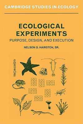 Ecological Experiments: Purpose, Design and Execution - Hairston, Nelson G.