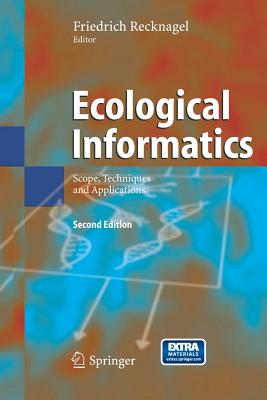 Ecological Informatics: Scope, Techniques and Applications - Recknagel, Friedrich (Editor)