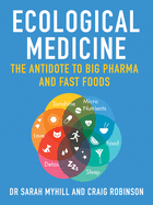 Ecological Medicine: The Antidote to Big Pharma and Fast Food