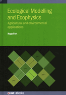 Ecological Modelling and Ecophysics: Agricultural and environmental applications