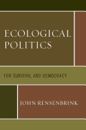 Ecological Politics: For Survival and Democracy