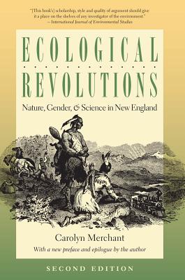 Ecological Revolutions: Nature, Gender, and Science in New England - Merchant, Carolyn, Professor