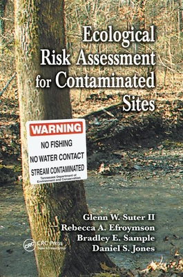 Ecological Risk Assessment for Contaminated Sites - Suter II, Glenn W., and Efroymson, Rebecca A., and Sample, Bradley E.
