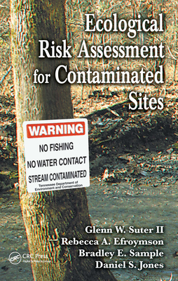 Ecological Risk Assessment for Contaminated Sites - Suter, Glenn W, II, and Efroymson, Rebecca a, and Sample, Bradley E