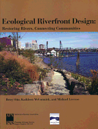 Ecological Riverfront Design: Restoring Rivers, Connecting Communities