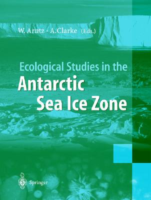 Ecological Studies in the Antarctic Sea Ice Zone: Results of Easiz Midterm Symposium - Arntz, Wolf E (Editor), and Clarke, Andrew (Editor)