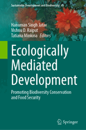 Ecologically Mediated Development: Promoting Biodiversity Conservation and Food Security